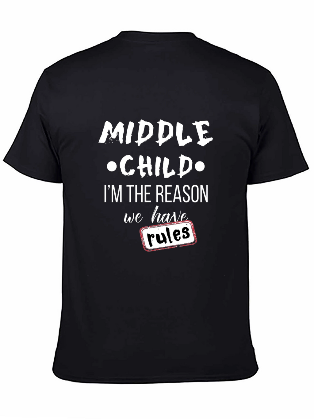 Middle Child Reason for Rules Black T-Shirt