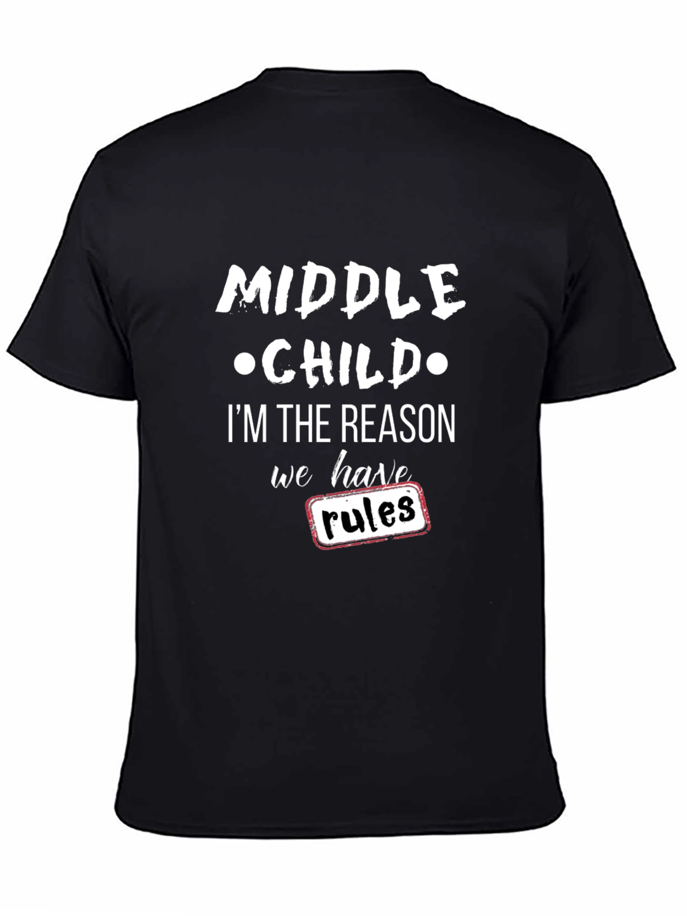 Middle Child Reason for Rules Black T-Shirt