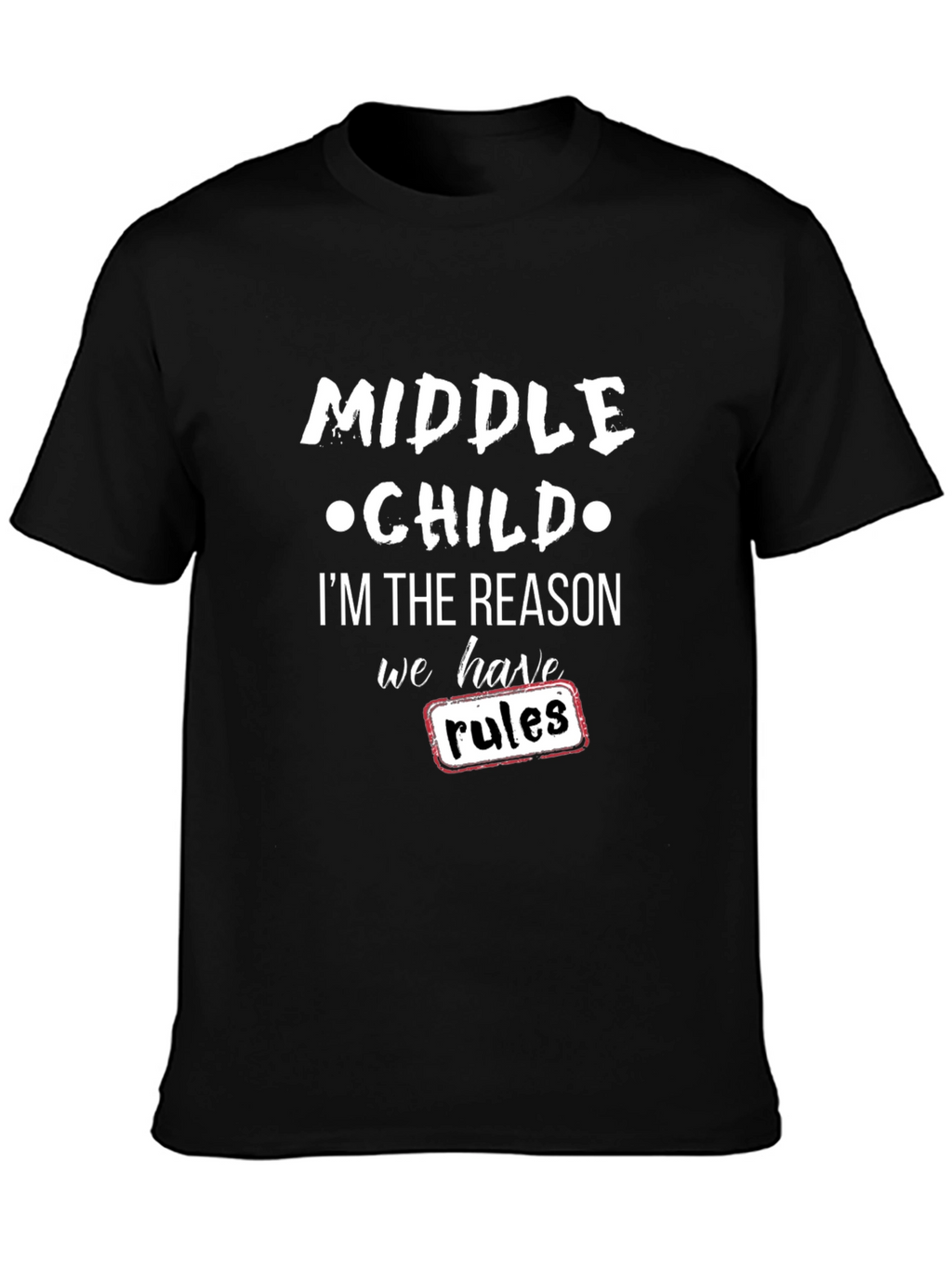 Middle Child Reason for Rules Black T-Shirt