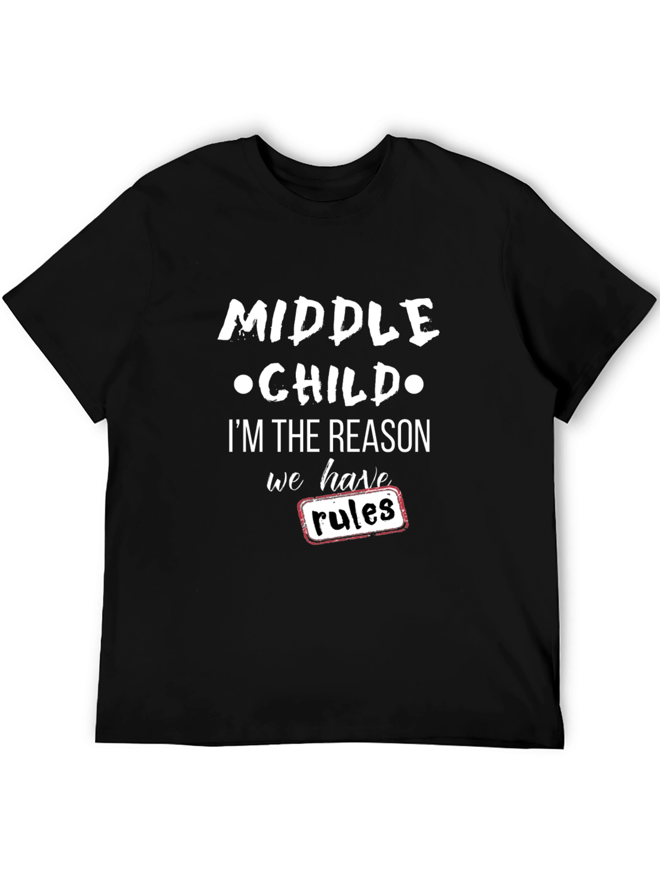 Middle Child Reason for Rules Black T-Shirt