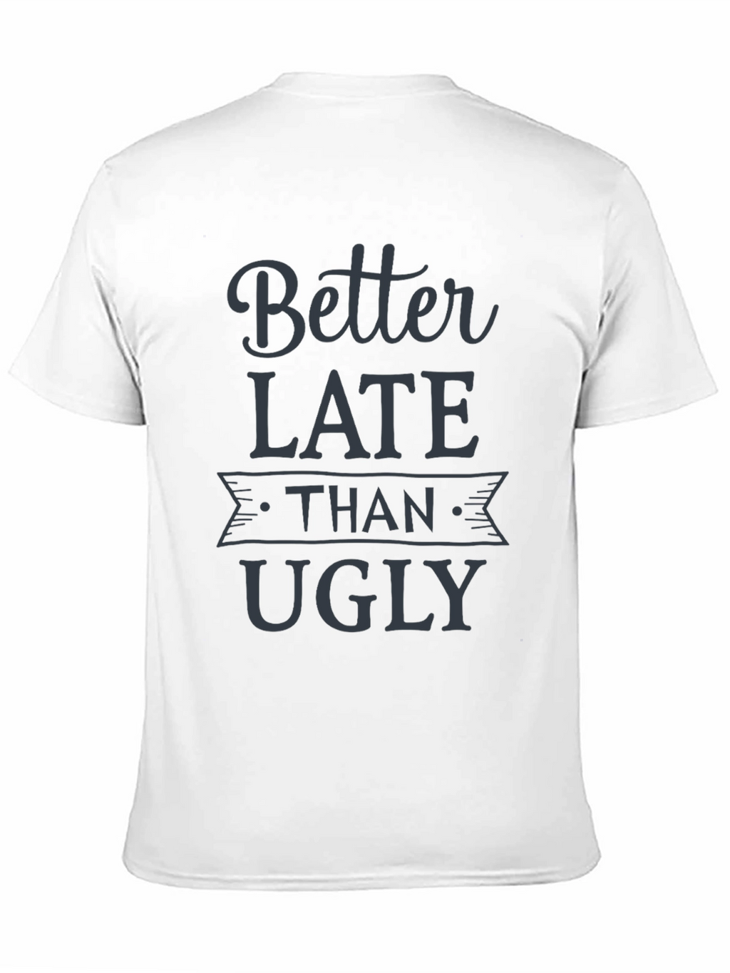 Better Late Than Ugly Graphic Tee - Black