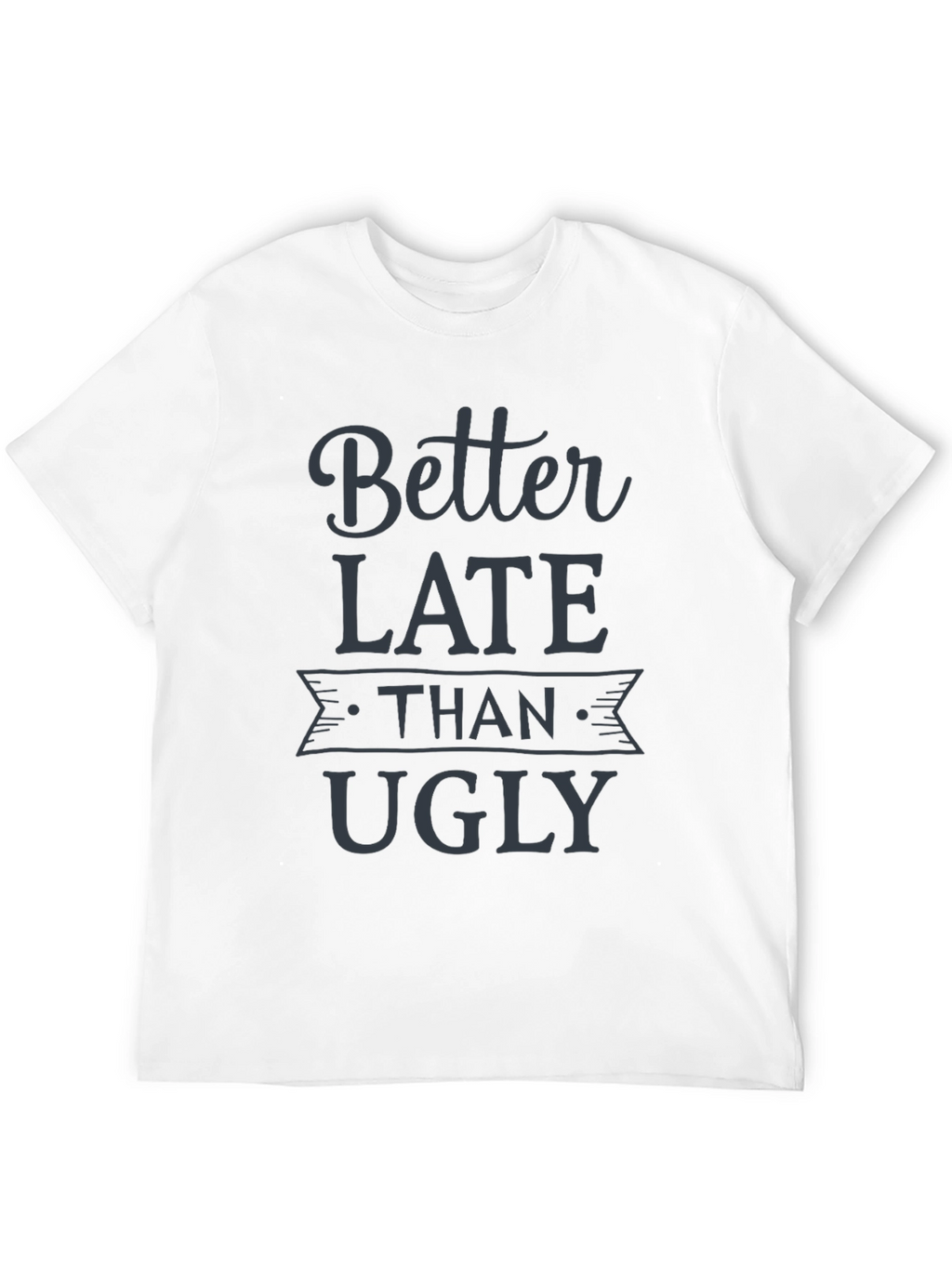 Better Late Than Ugly Graphic Tee - Black