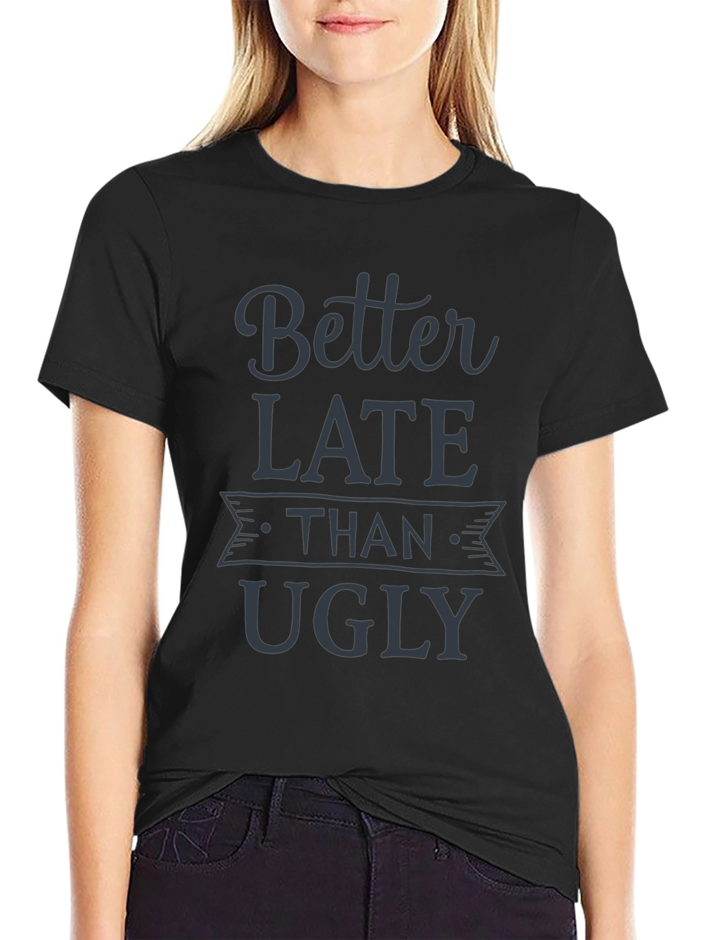 Better Late Than Ugly Graphic Tee - Black