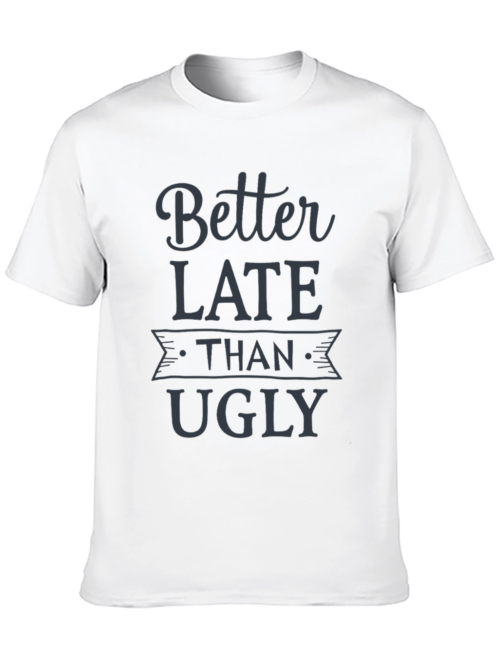 Better Late Than Ugly Graphic Tee - Black