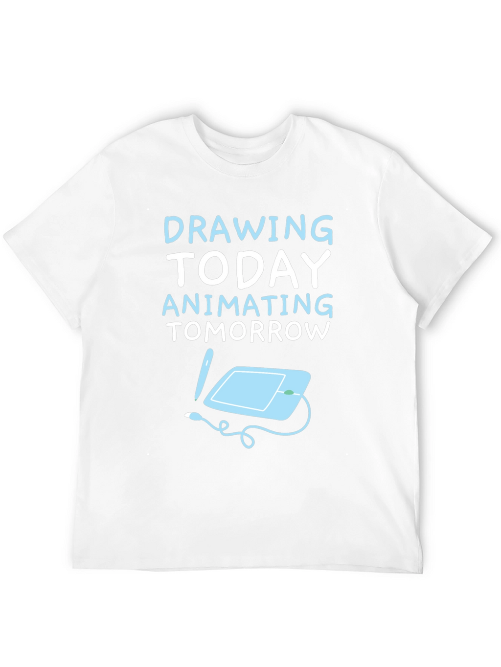 Drawing Today Animating Tomorrow T-Shirt