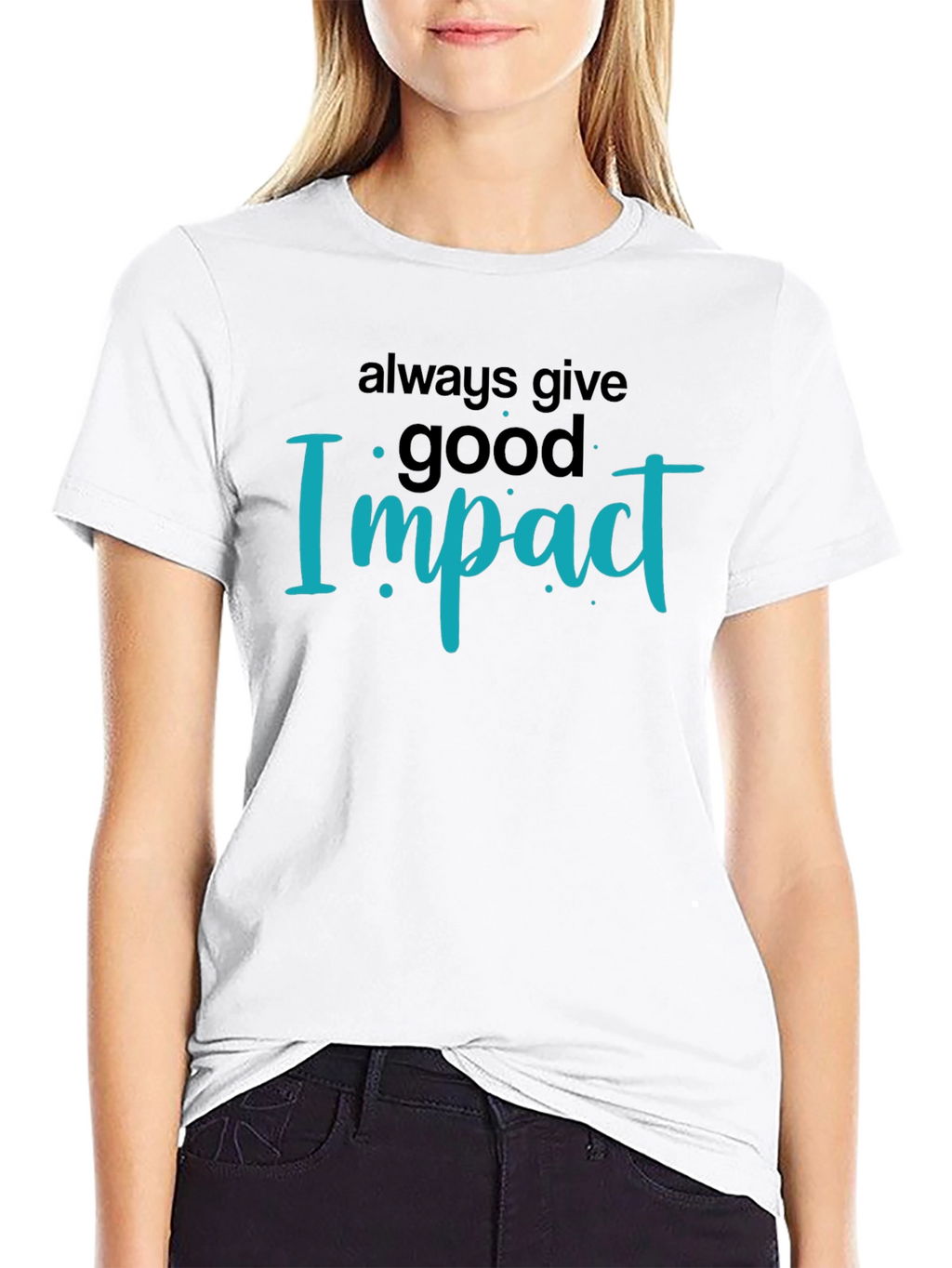 Always Give Good Impact Black T-Shirt