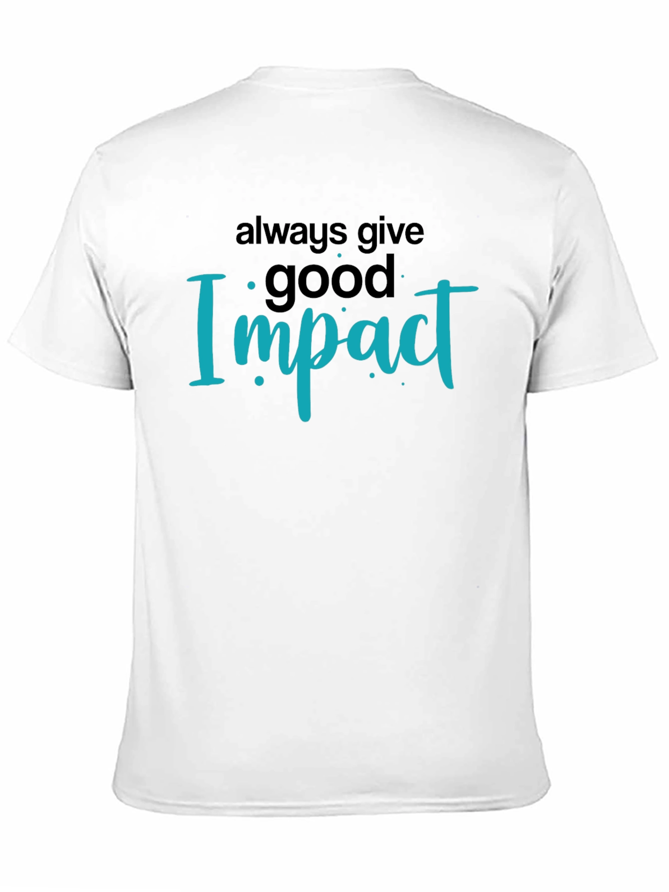 Always Give Good Impact Black T-Shirt