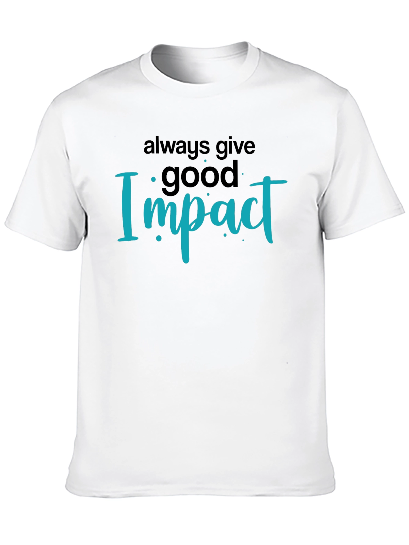 Always Give Good Impact Black T-Shirt