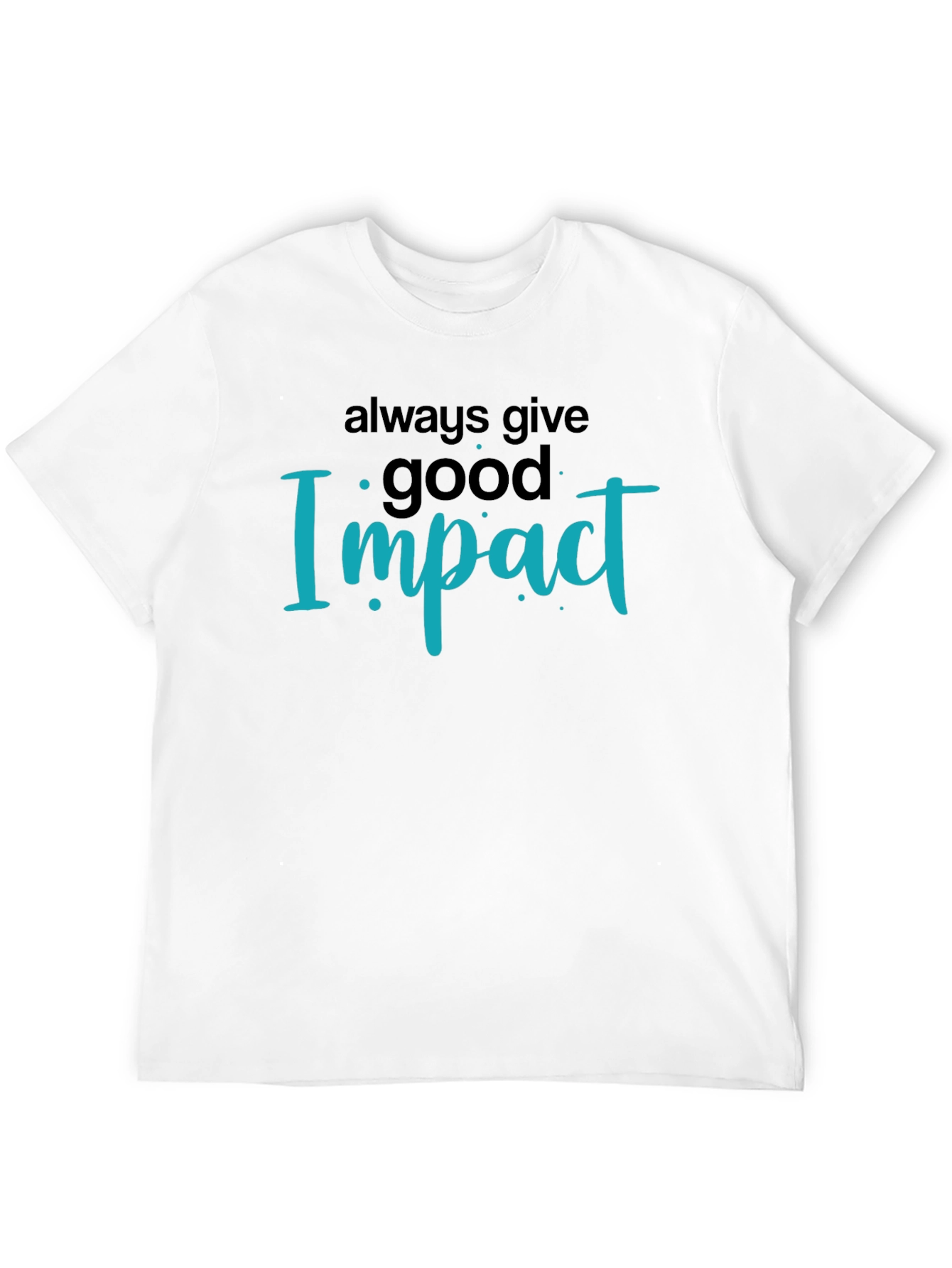 Always Give Good Impact Black T-Shirt