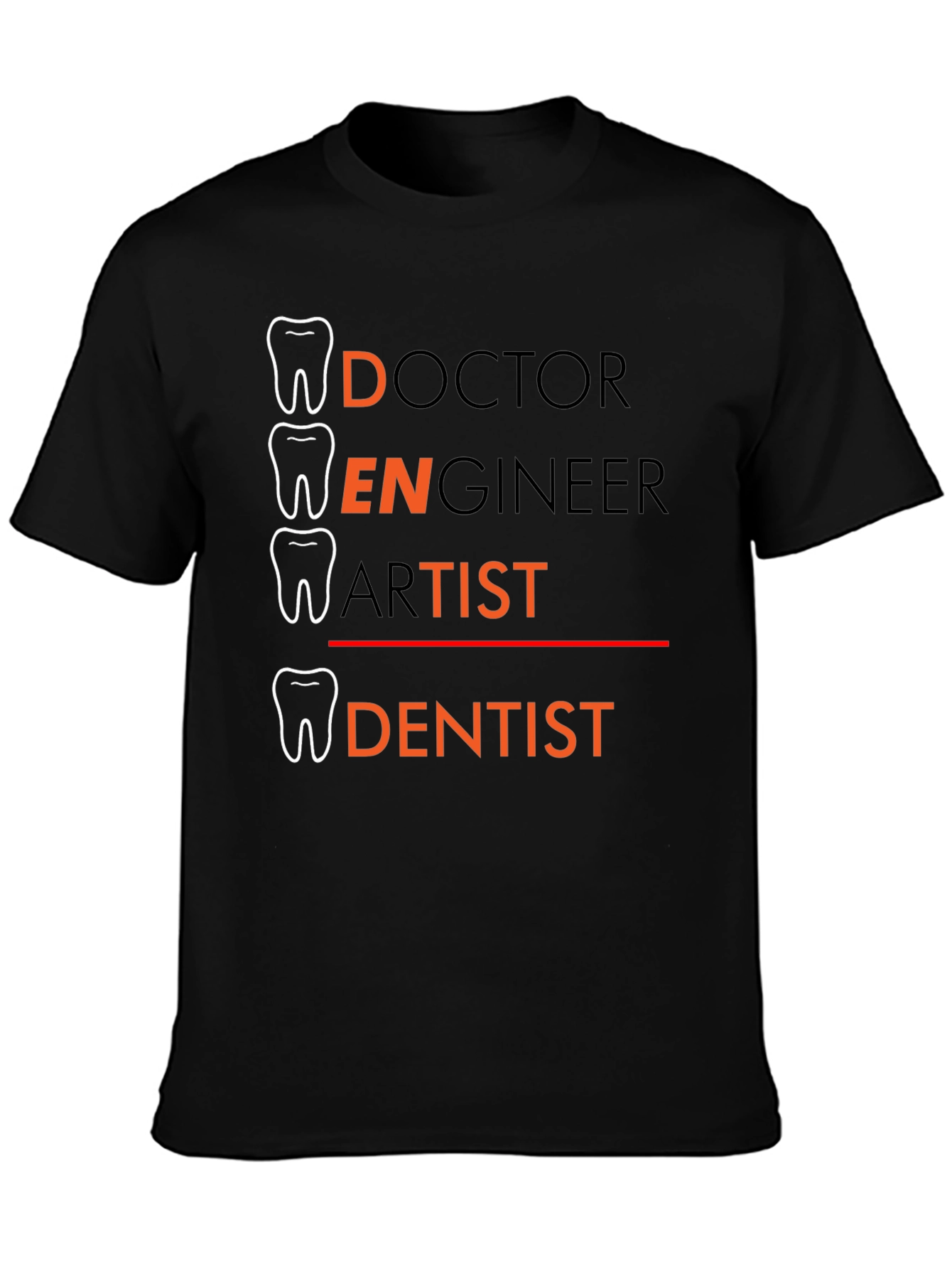 Dentist Tee: Doctor Engineer Artist - Dentist T-Shirt