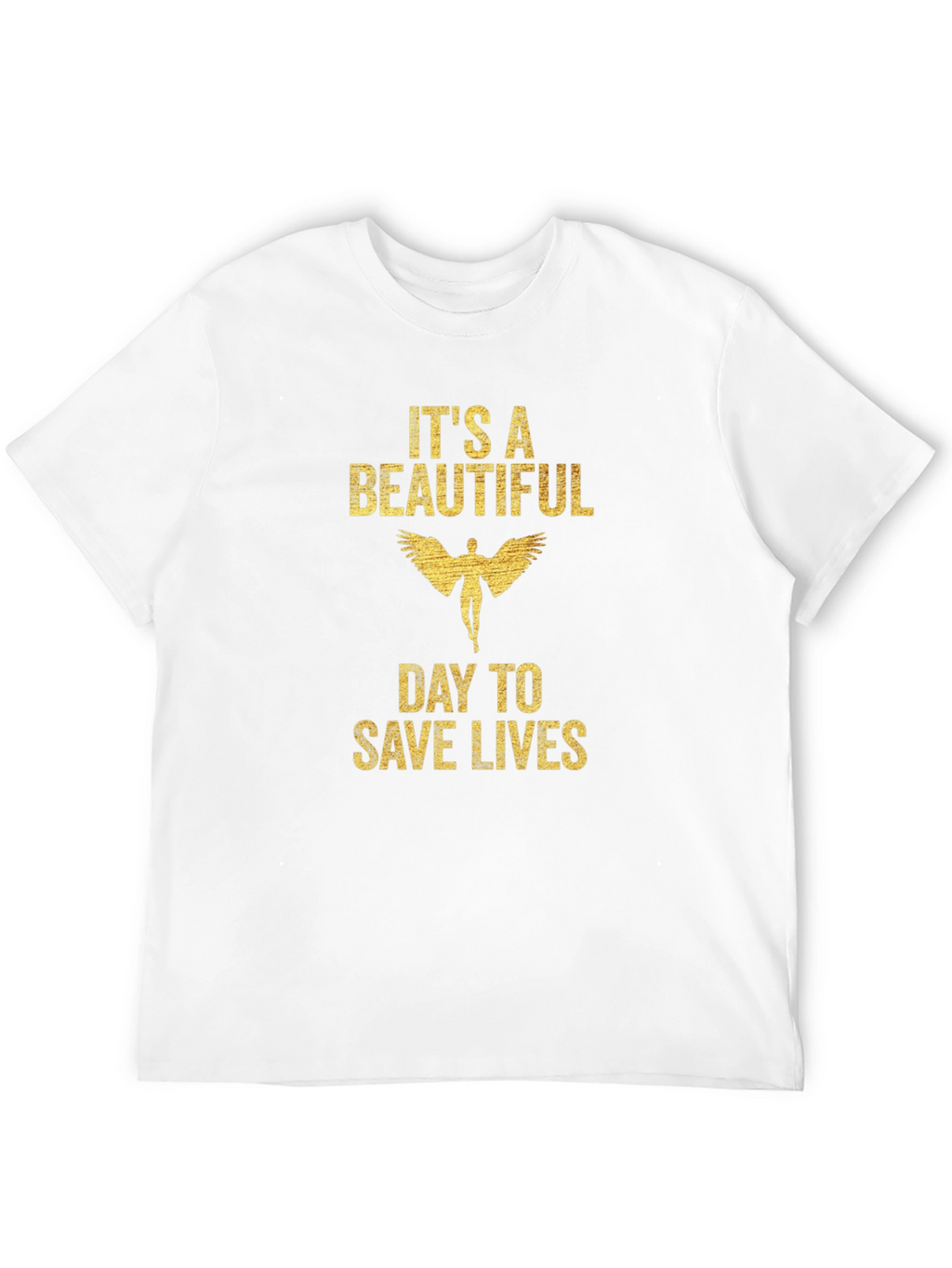 Its A Beautiful Day To Save Lives Graphic Tee