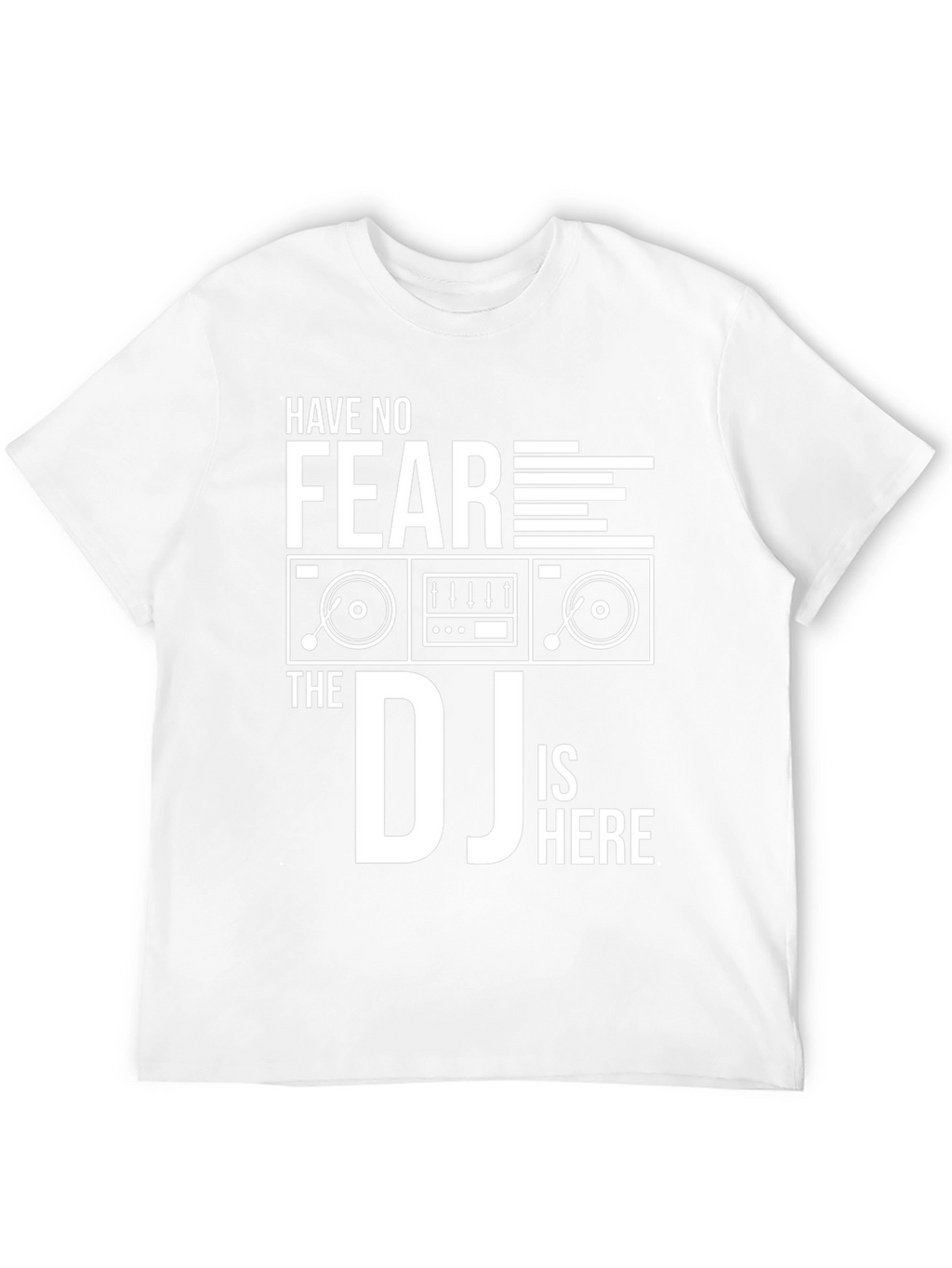 Have No Fear The DJ Is Here T-Shirt