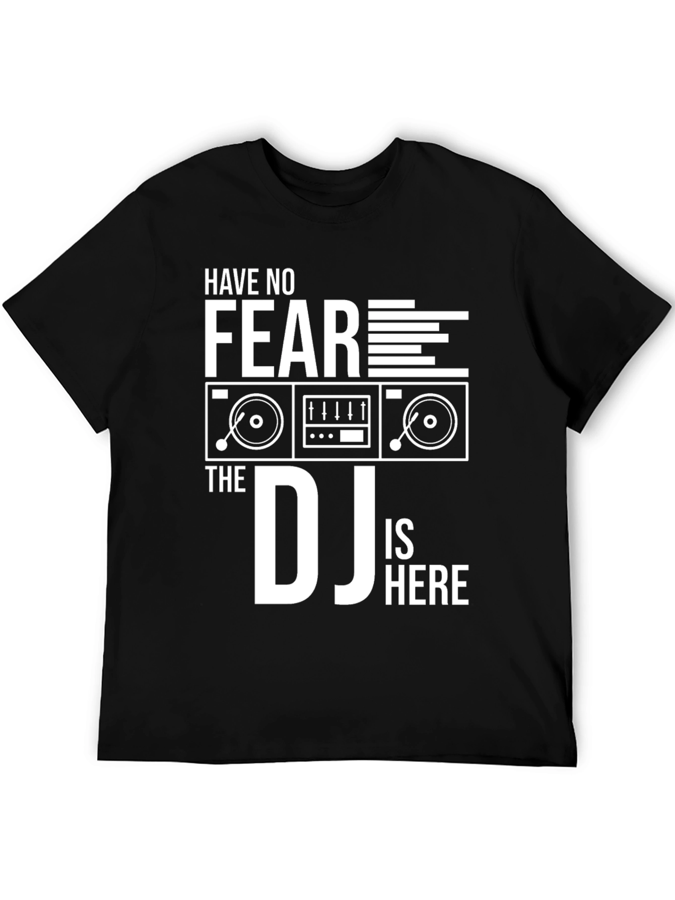 Have No Fear The DJ Is Here T-Shirt
