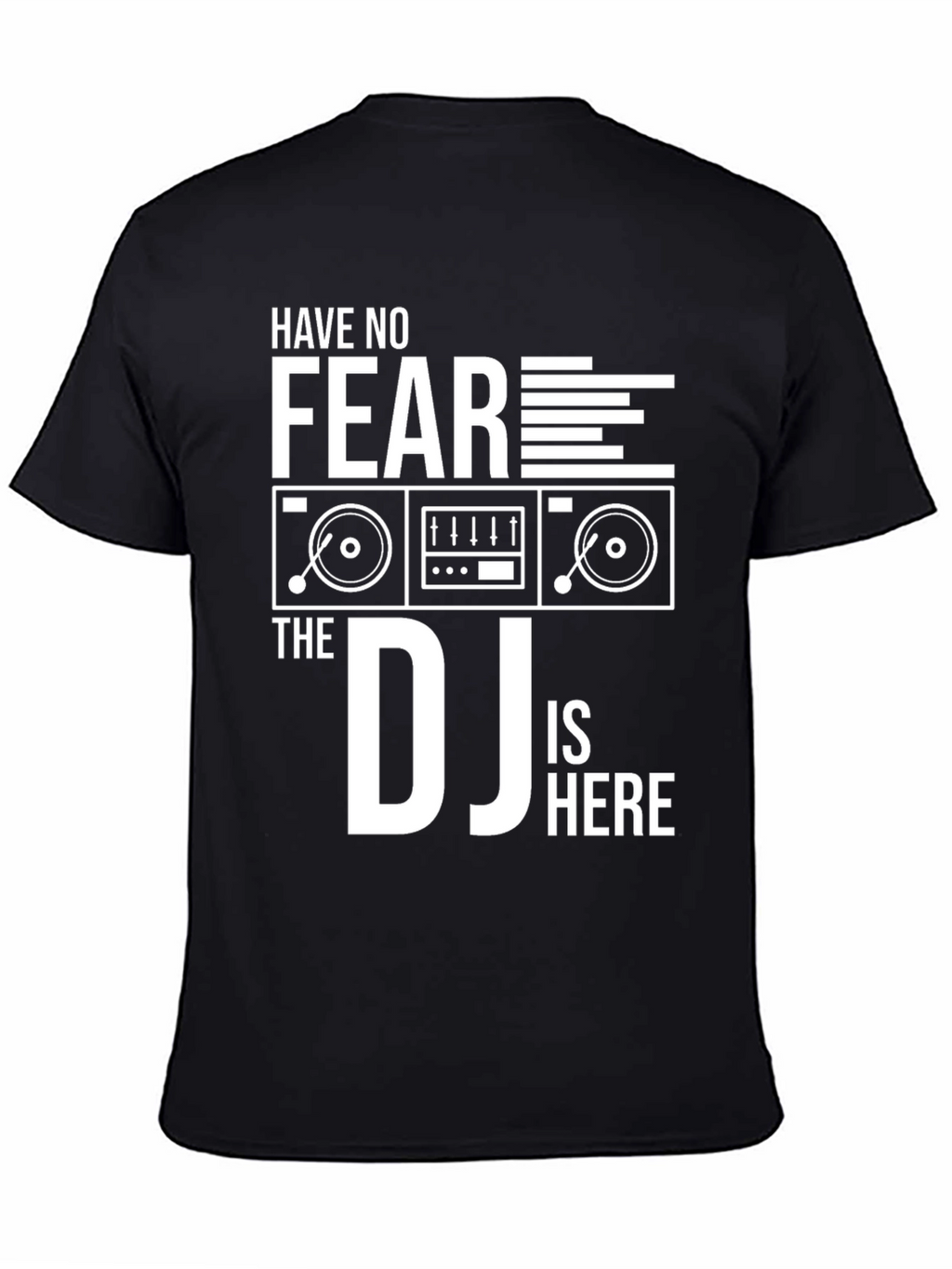 Have No Fear The DJ Is Here T-Shirt
