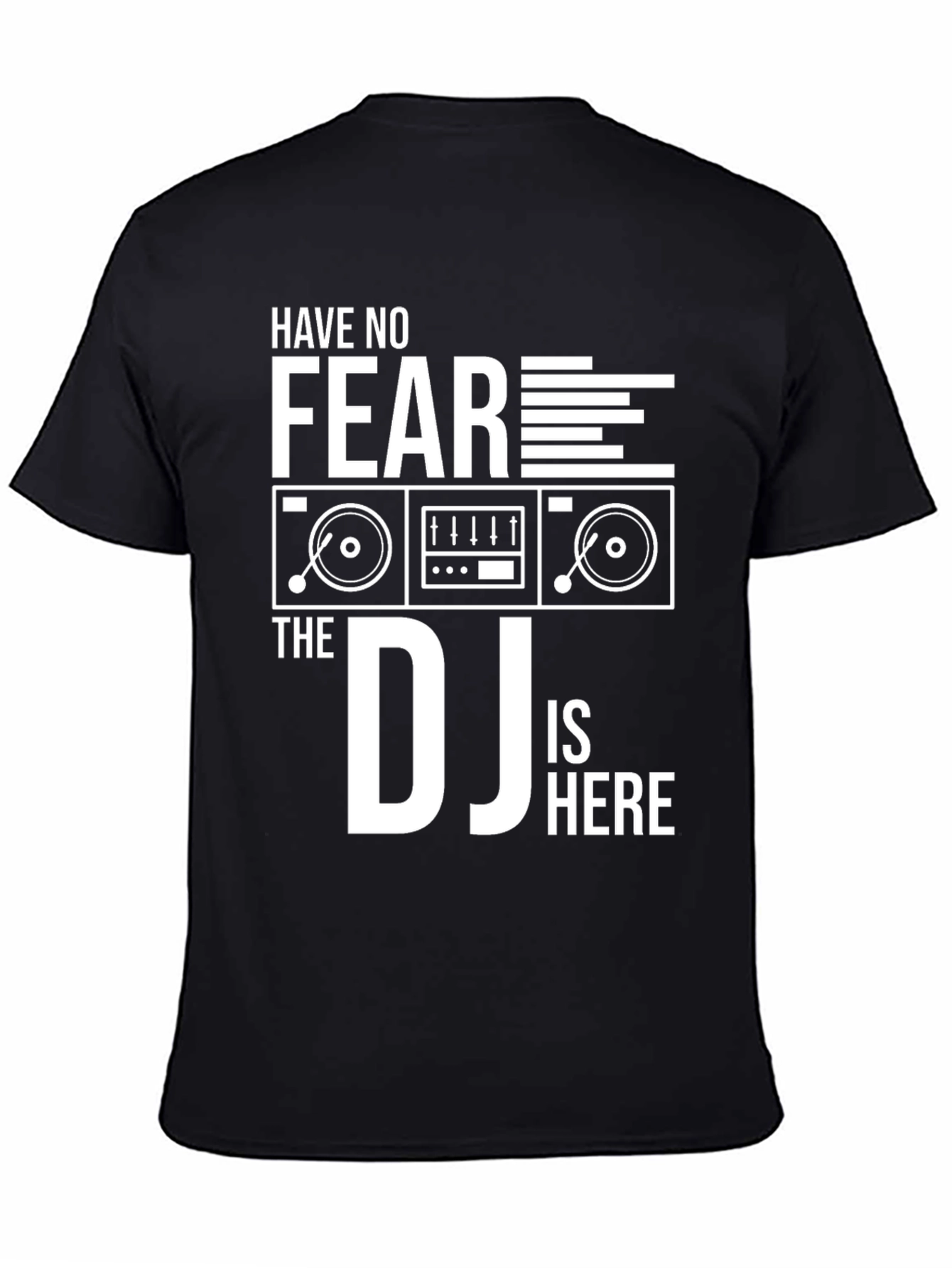 Have No Fear The DJ Is Here T-Shirt