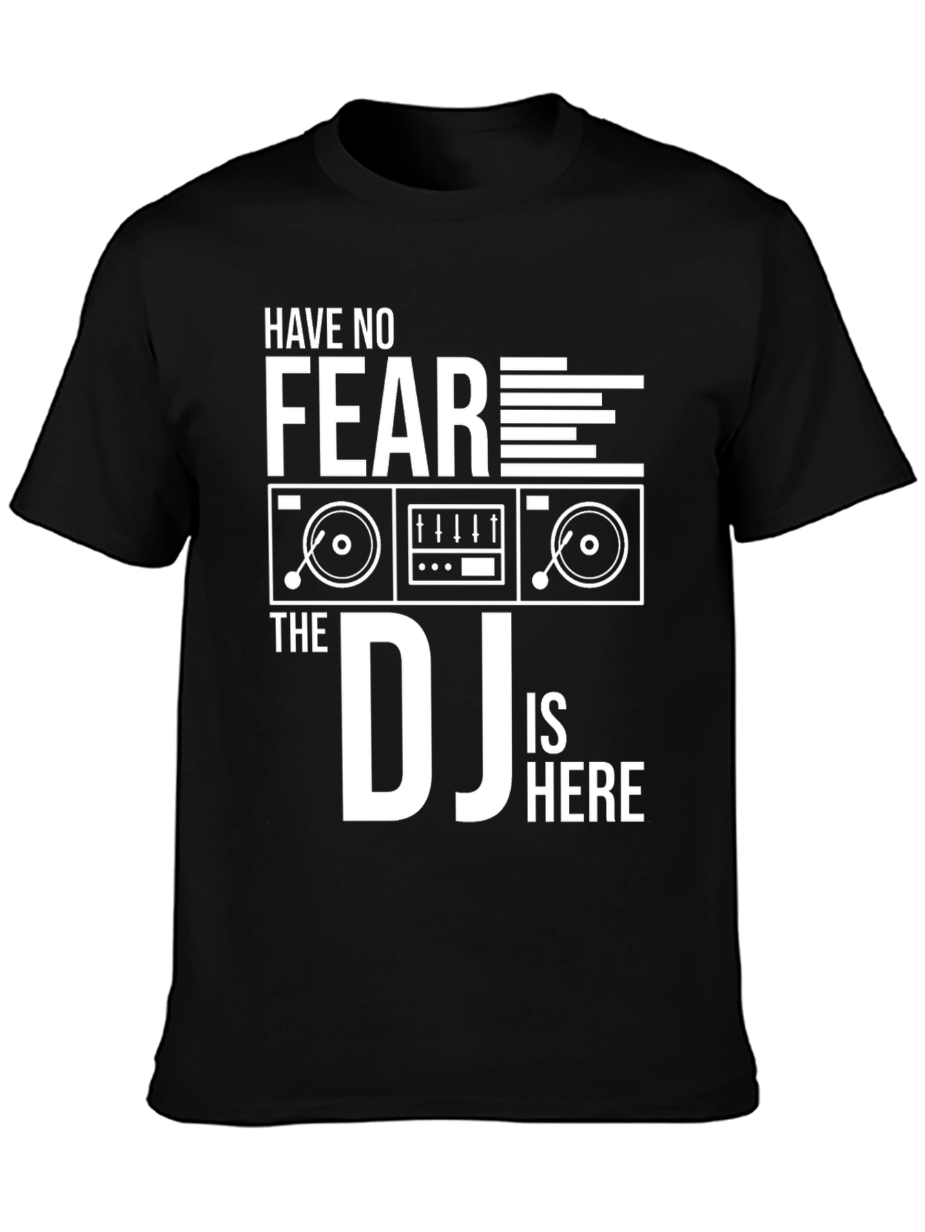 Have No Fear The DJ Is Here T-Shirt