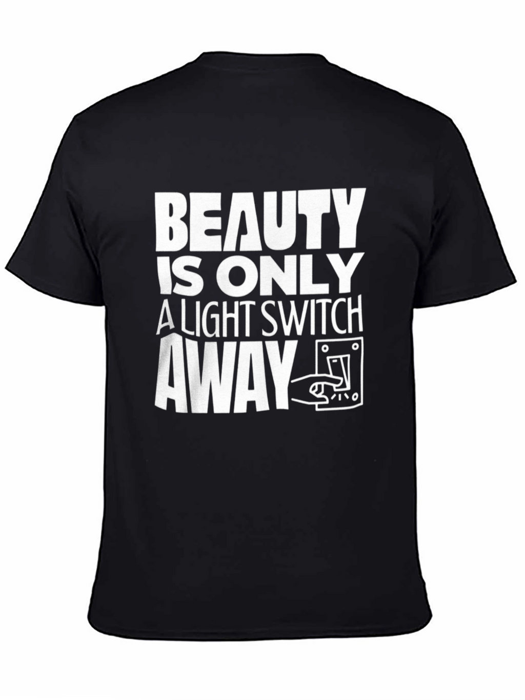Beauty is Only a Light Switch Away T-Shirt