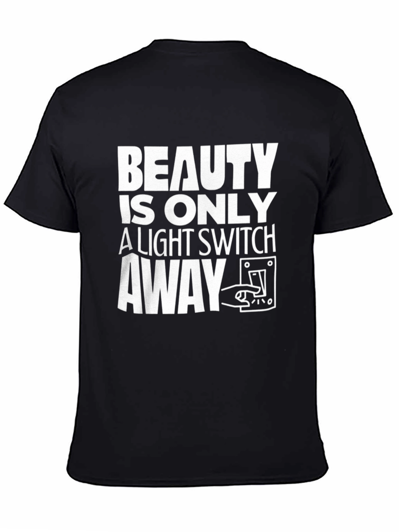 Beauty is Only a Light Switch Away T-Shirt