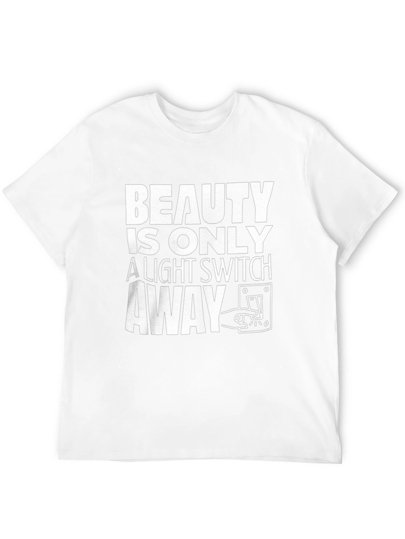 Beauty is Only a Light Switch Away T-Shirt