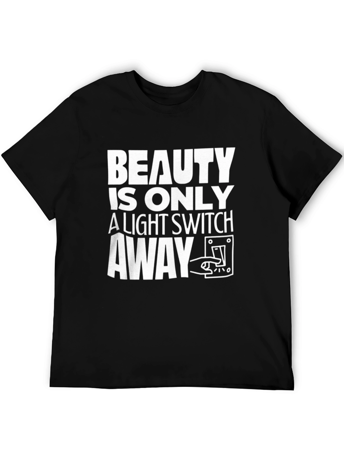 Beauty is Only a Light Switch Away T-Shirt