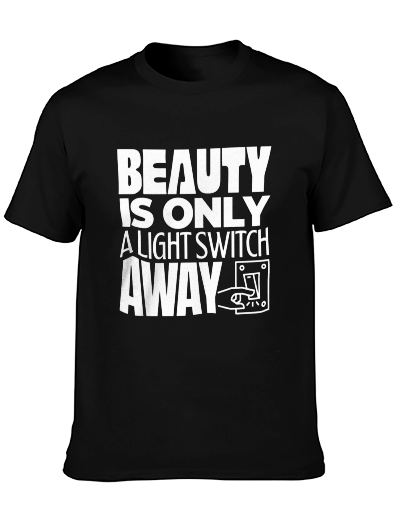 Beauty is Only a Light Switch Away T-Shirt