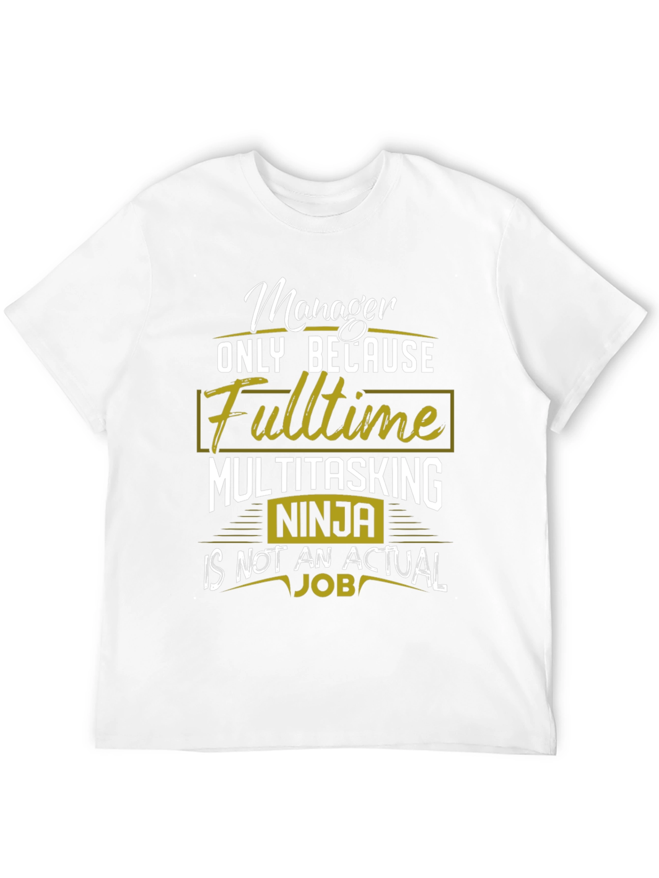 Manager Fulltime Multitasking Ninja T-Shirt
