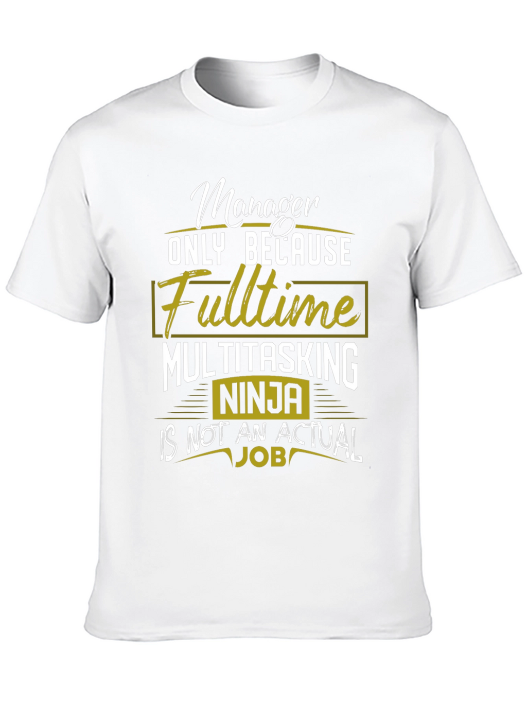 Manager Fulltime Multitasking Ninja T-Shirt