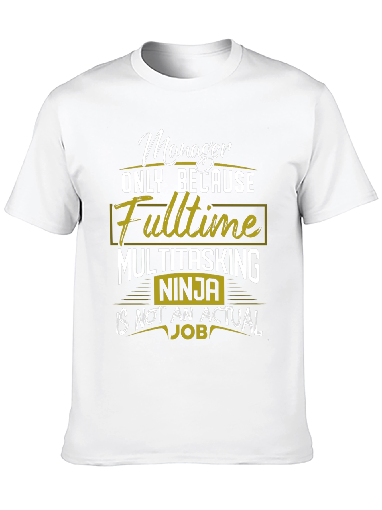 Manager Fulltime Multitasking Ninja T-Shirt