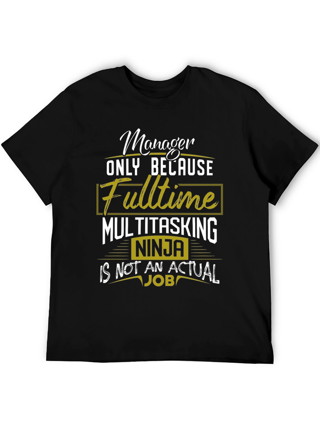 Manager Fulltime Multitasking Ninja T-Shirt