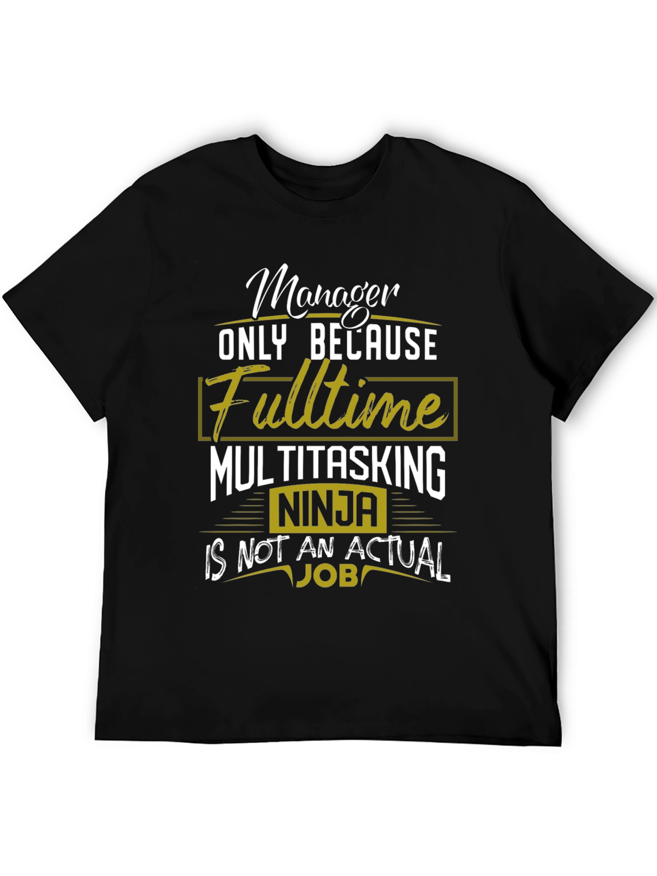 Manager Fulltime Multitasking Ninja T-Shirt