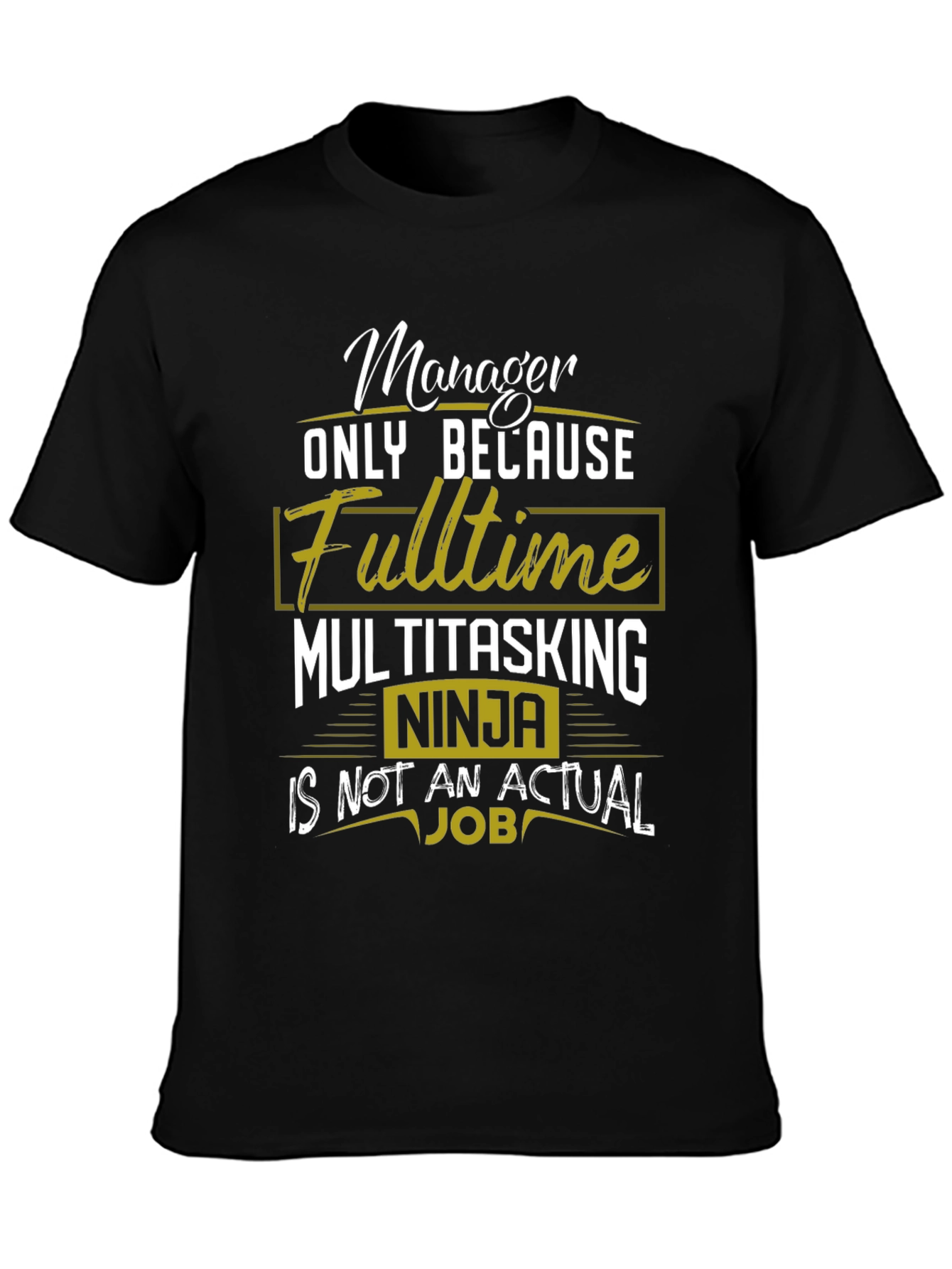 Manager Fulltime Multitasking Ninja T-Shirt
