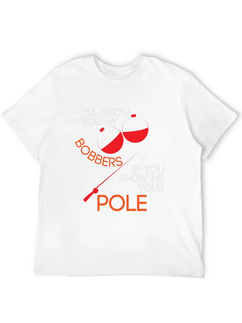 Show Bobbers Fishing Graphic Tee