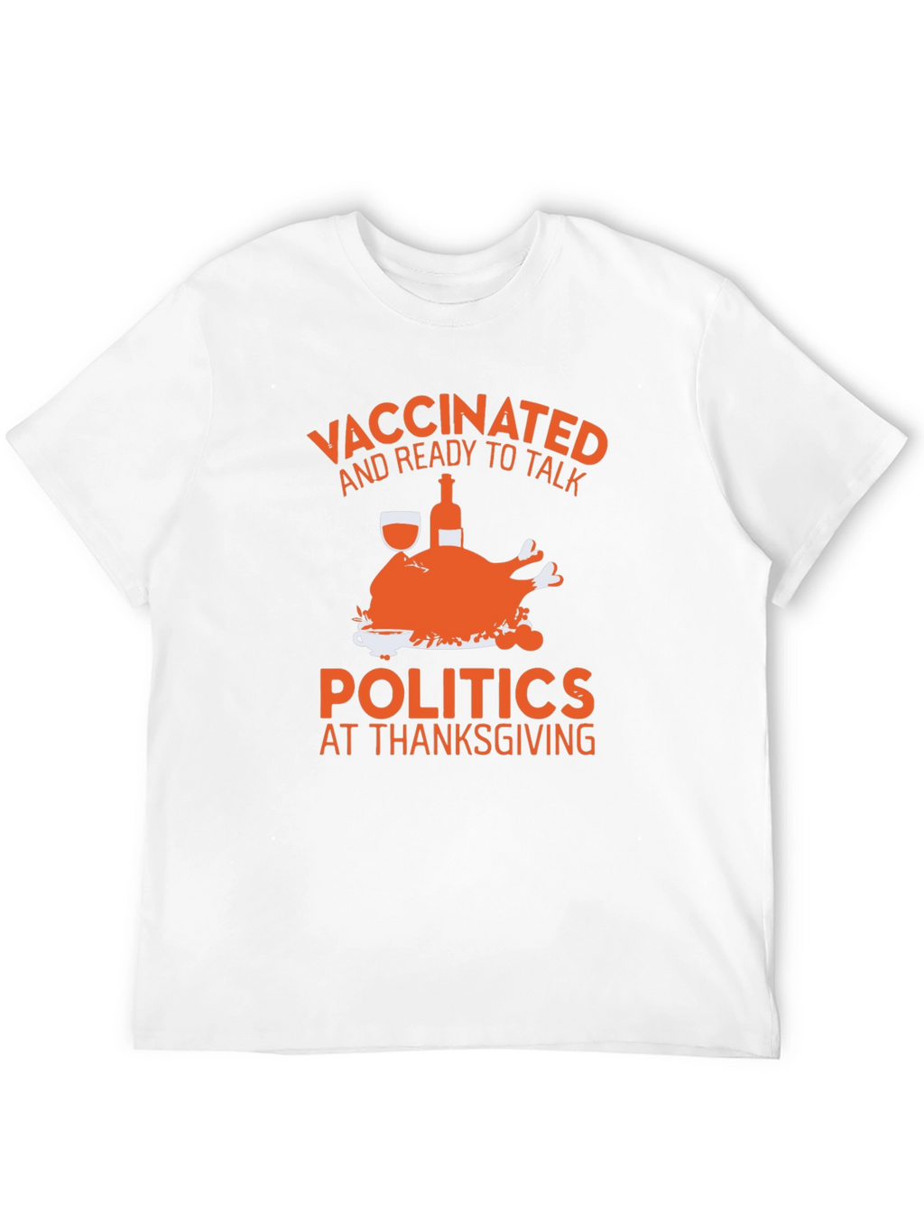 Vaccinated Thanksgiving Politics Tee
