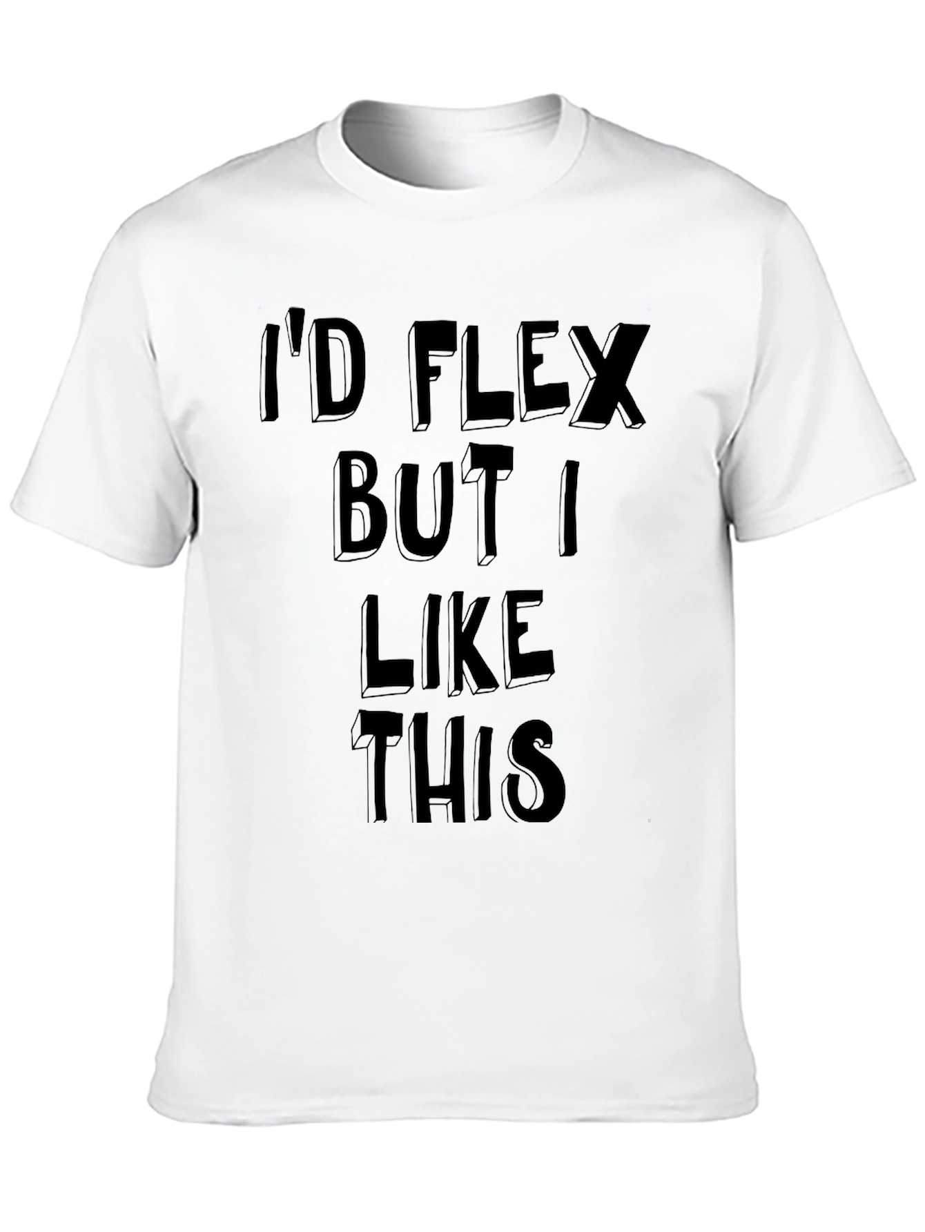 Id Flex But I Like This Graphic Tee