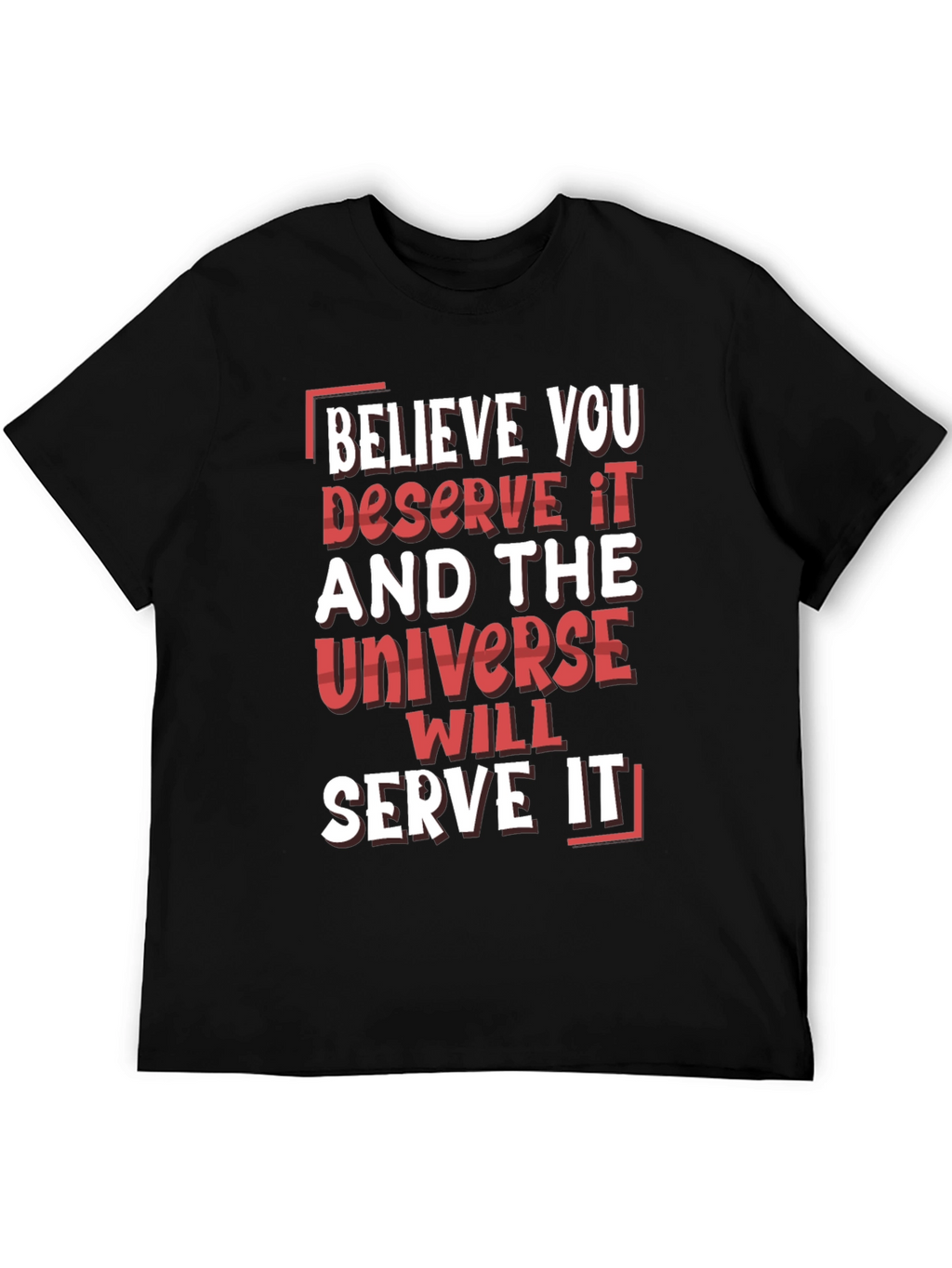 Believe You Deserve It Graphic T-Shirt