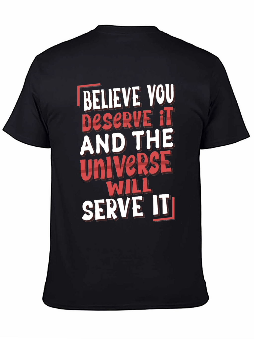 Believe You Deserve It Graphic T-Shirt