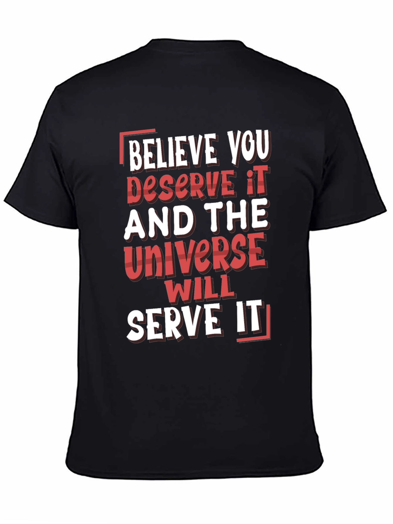 Believe You Deserve It Graphic T-Shirt