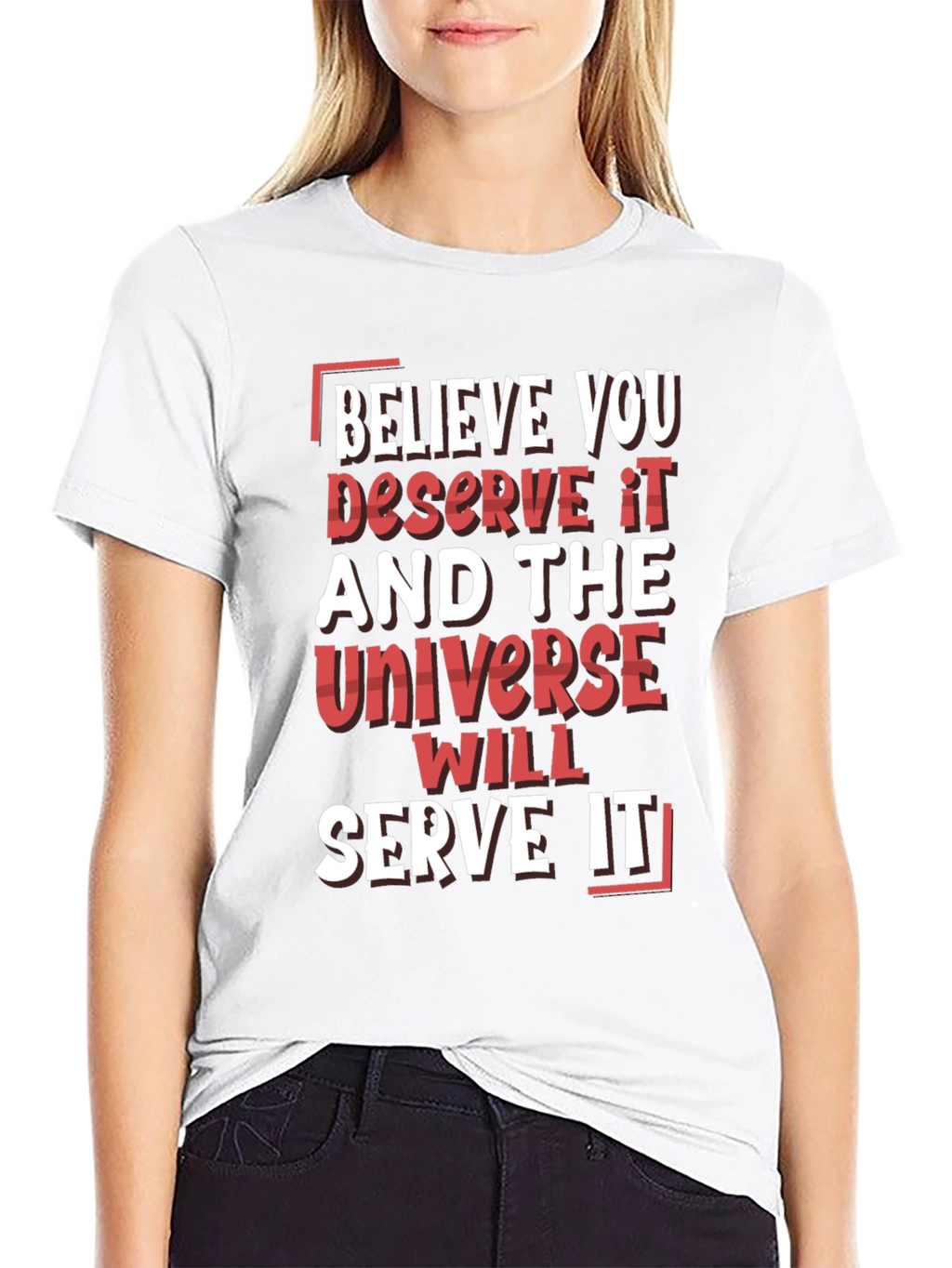 Believe You Deserve It Graphic T-Shirt