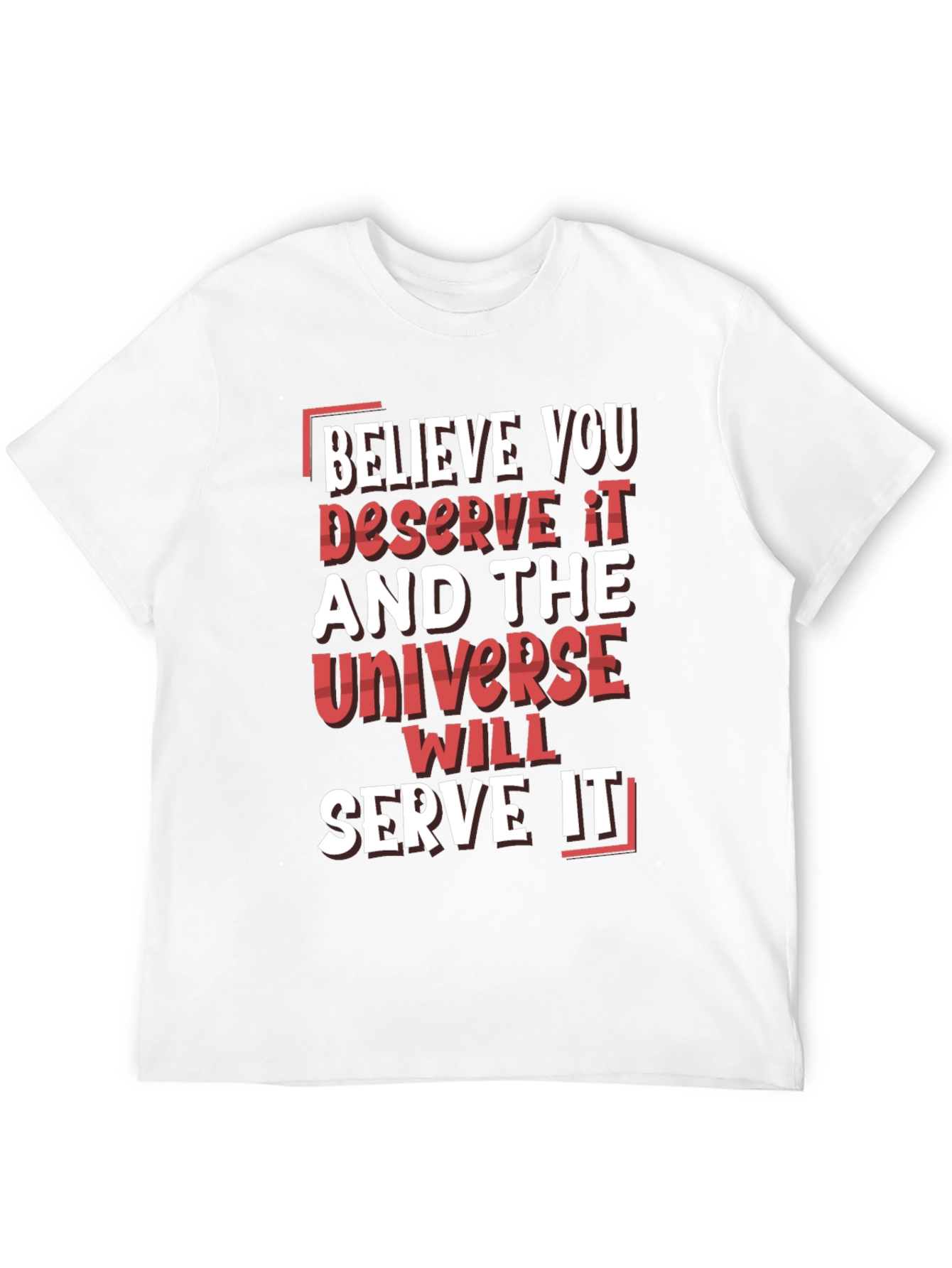 Believe You Deserve It Graphic T-Shirt