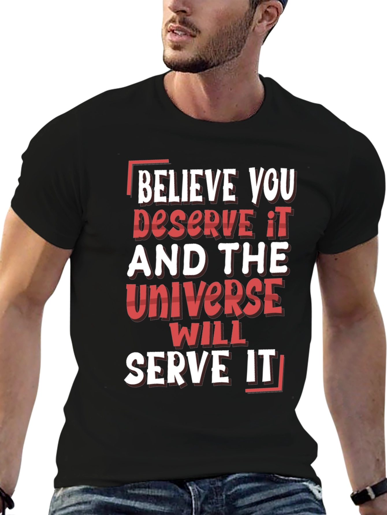 Believe You Deserve It Graphic T-Shirt