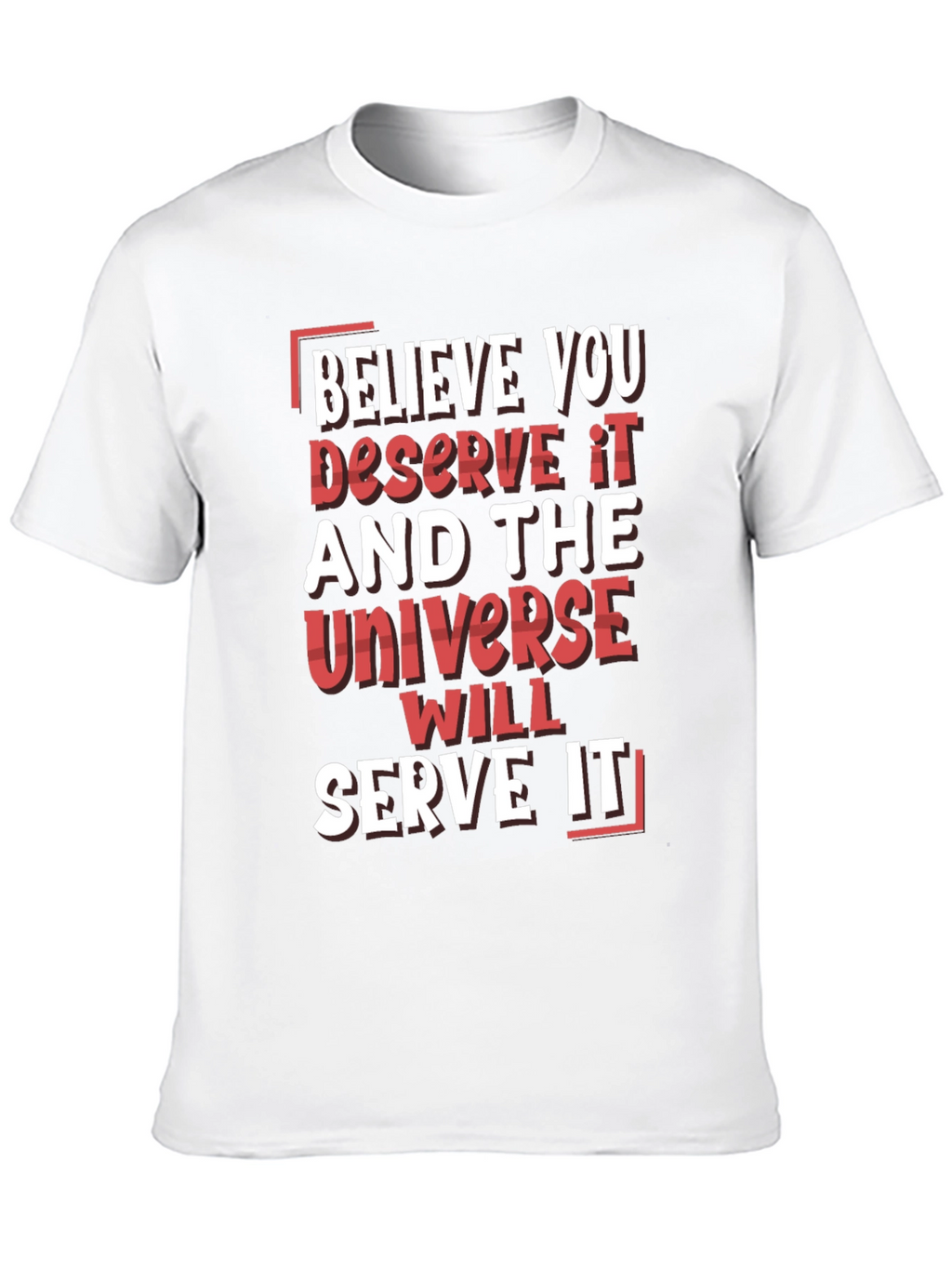 Believe You Deserve It Graphic T-Shirt