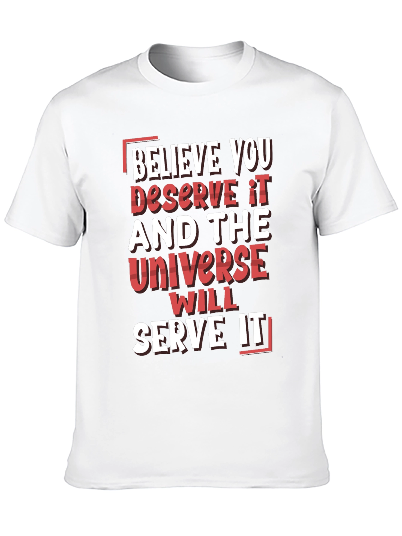 Believe You Deserve It Graphic T-Shirt
