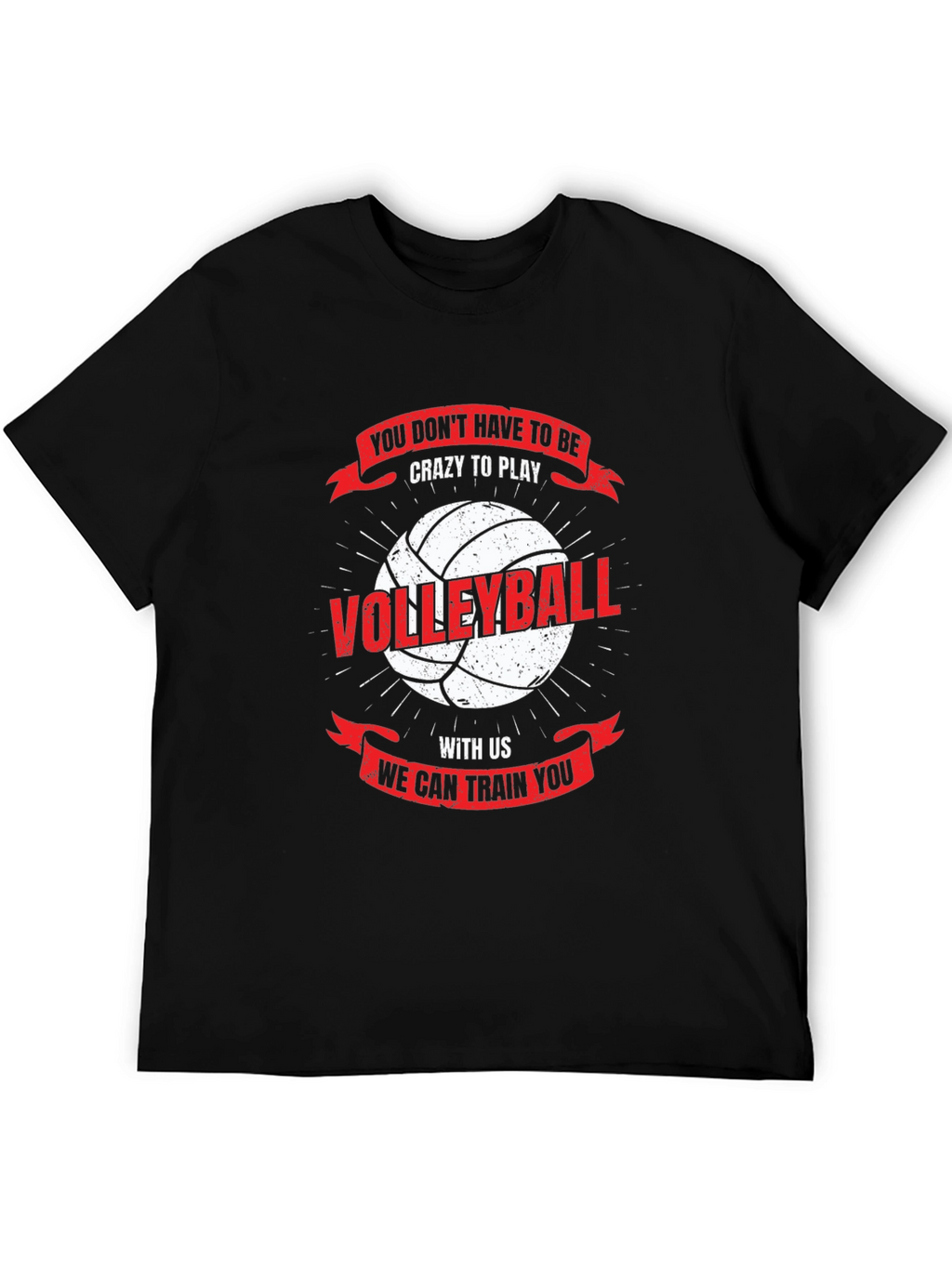 Volleyball T-Shirt: You Dont Have To Be Crazy