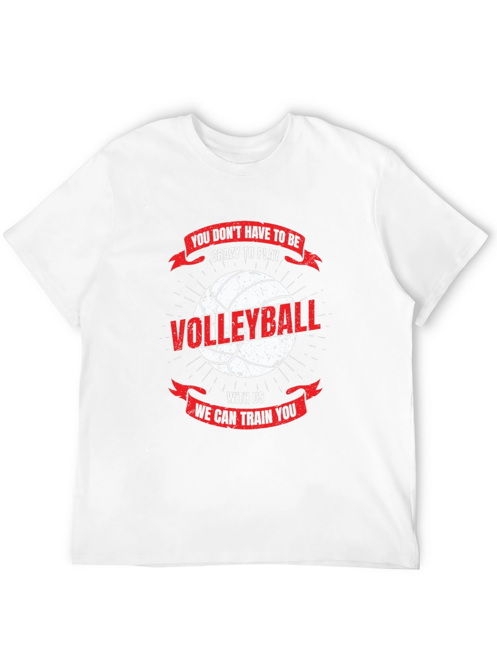 Volleyball T-Shirt: You Dont Have To Be Crazy