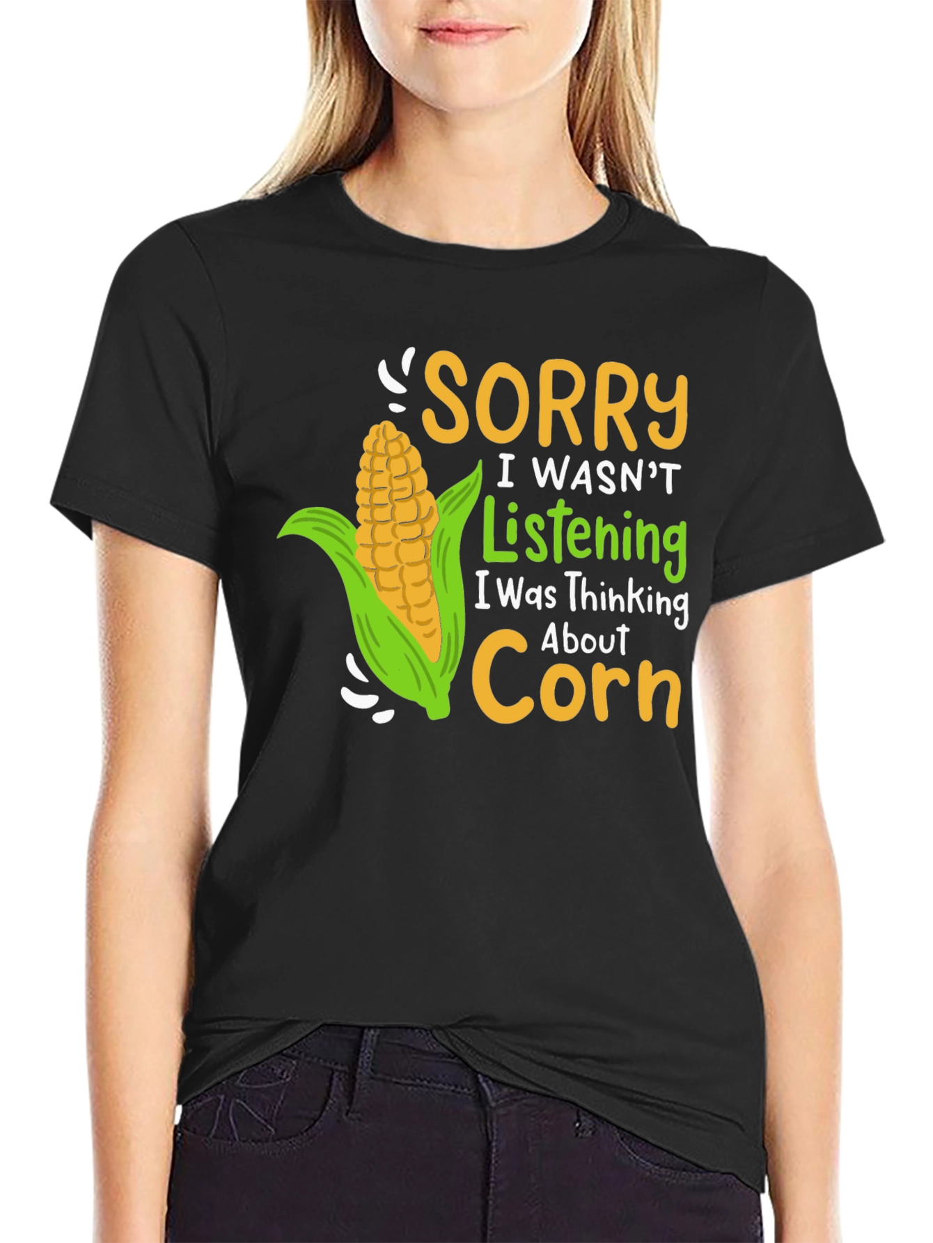 Sorry I Wasnt Listening Corn T-Shirt