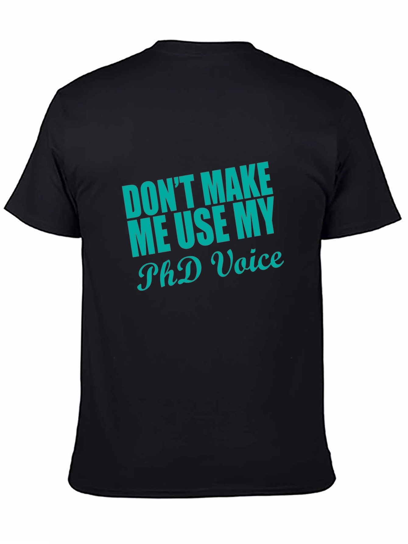 PhD Voice T-Shirt - Funny Doctorate Graduation Gift Tee