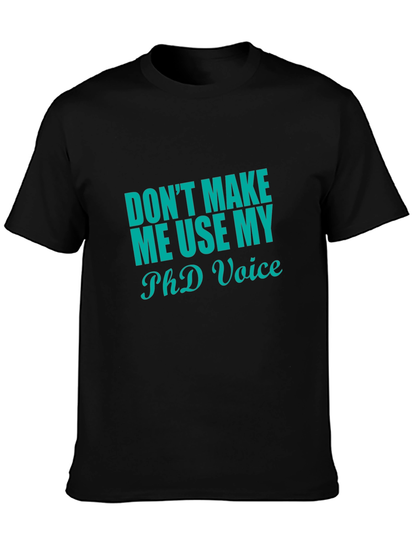 PhD Voice T-Shirt - Funny Doctorate Graduation Gift Tee