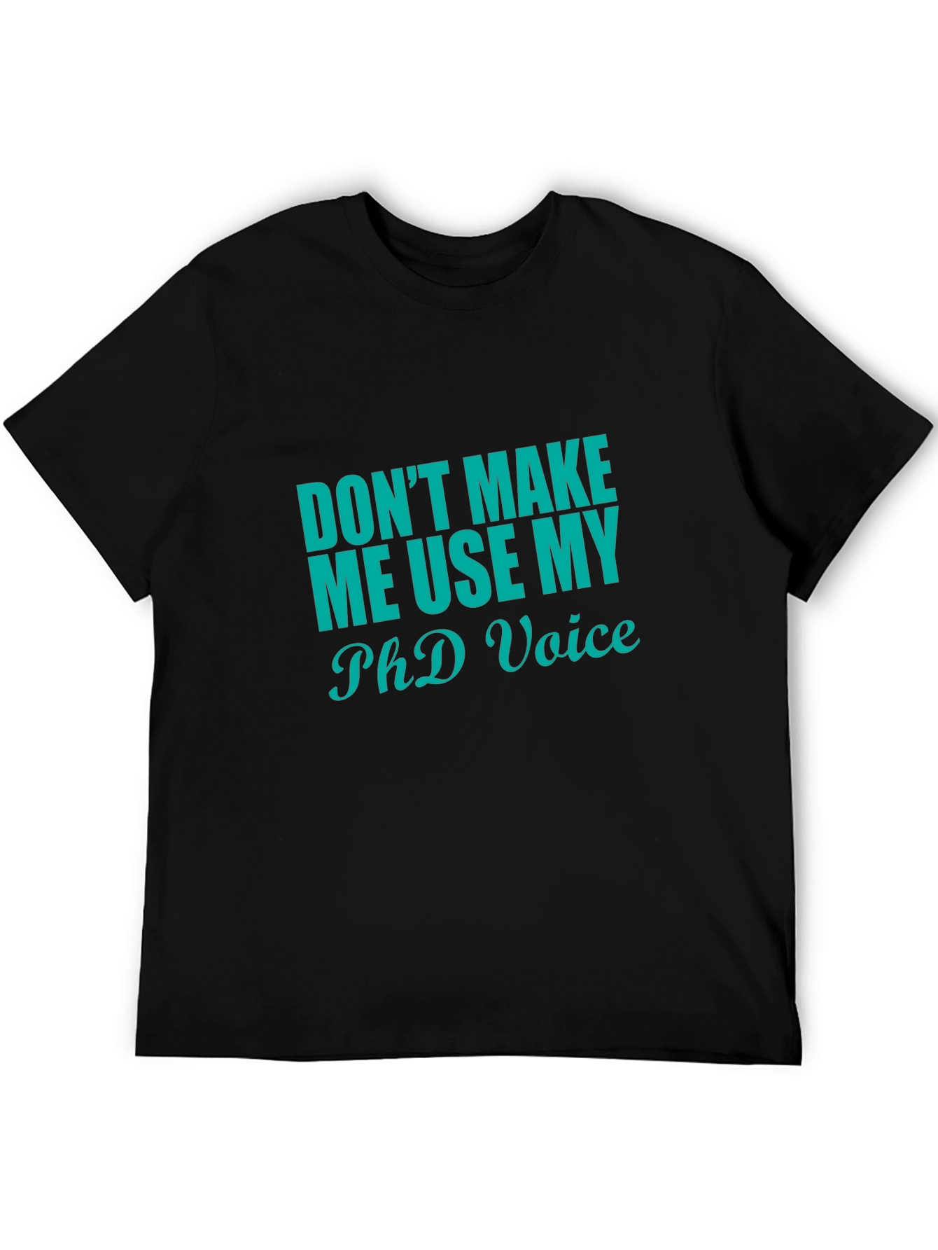PhD Voice T-Shirt - Funny Doctorate Graduation Gift Tee