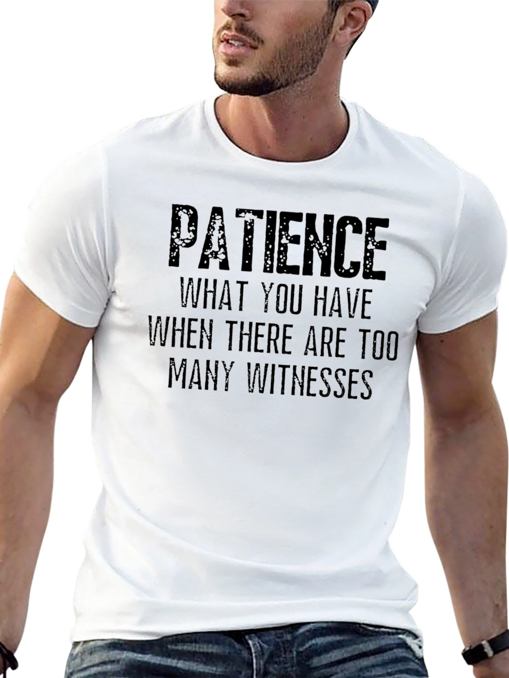 Patience Sarcastic Humor T-Shirt