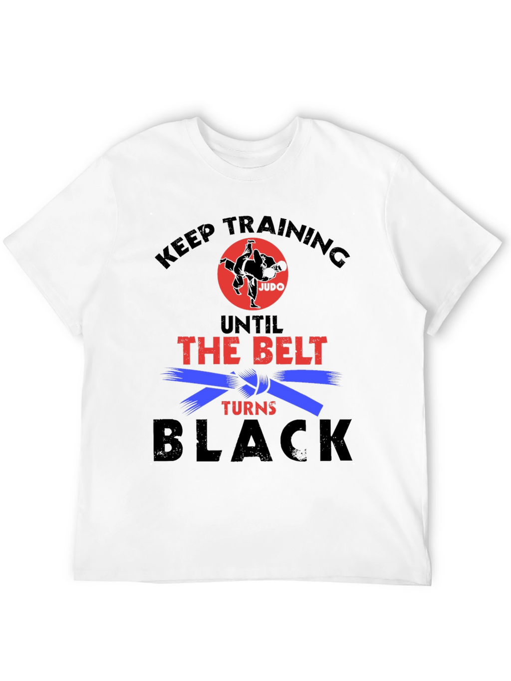 Keep Training Until Black Belt Judo Graphic Tee